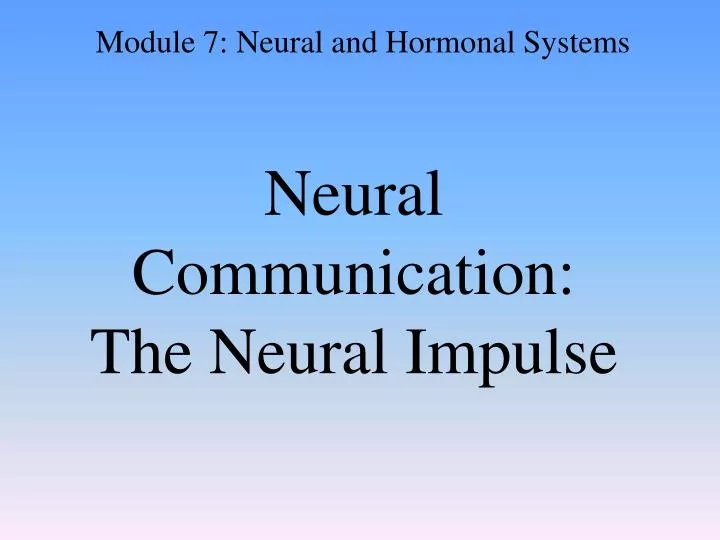 neural communication the neural impulse