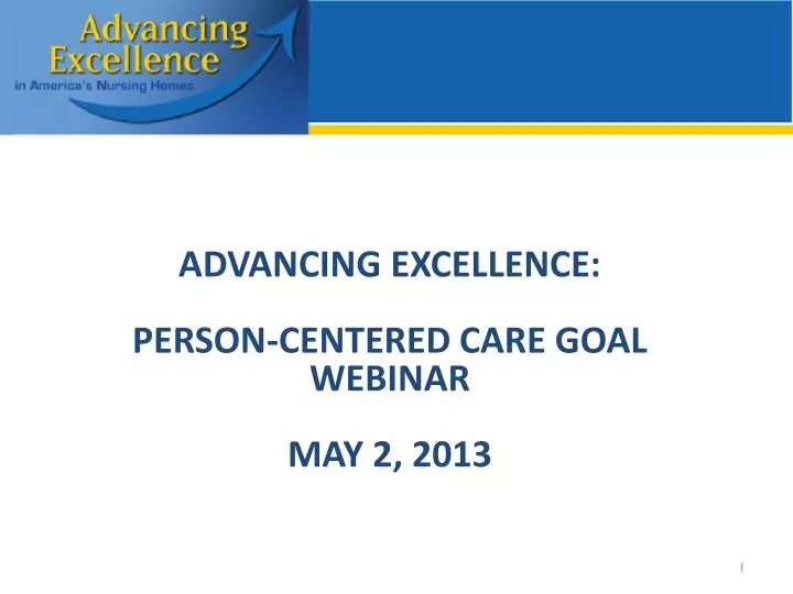 advancing excellence person centered care goal webinar may 2 2013