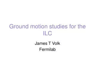 Ground motion studies for the ILC