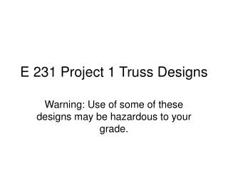 E 231 Project 1 Truss Designs
