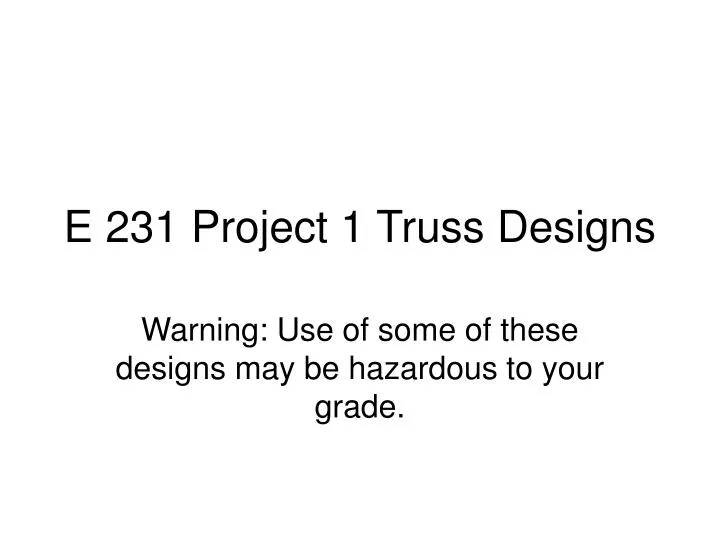 e 231 project 1 truss designs