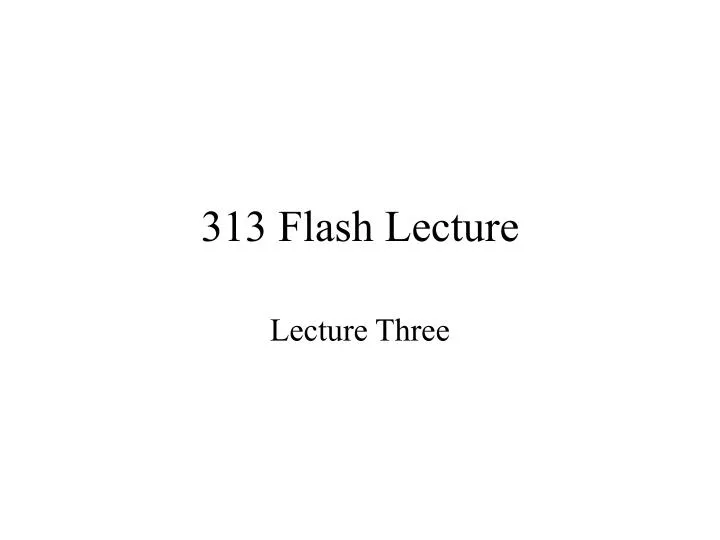 313 flash lecture