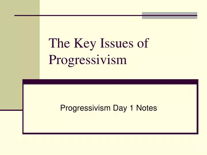 the key issues of progressivism