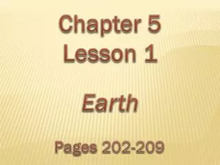 Chapter 5 Lesson 1 Earth Pages 202-209