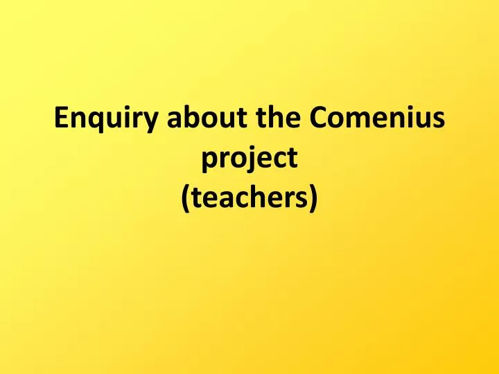 enquiry about the comenius project teachers