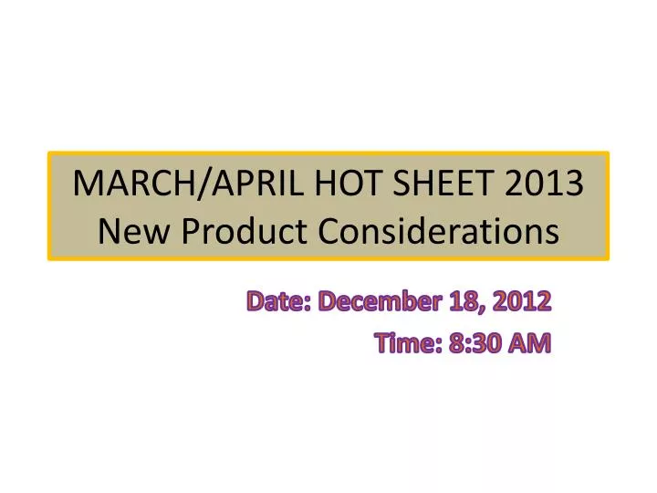 march april hot sheet 2013 new product considerations