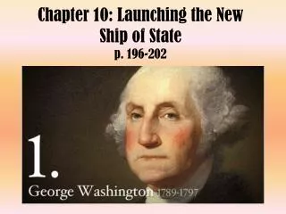 Chapter 10: Launching the New Ship of State p. 196-202