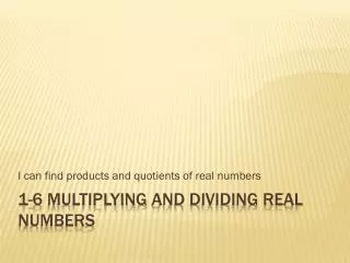 1-6 Multiplying and dividing real numbers