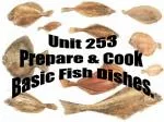 Unit 253 Prepare &amp; Cook Basic Fish Dishes. - slide 1