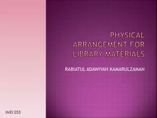 PHYSICAL ARRANGEMENT FOR LIBRARY MATERIALS