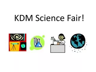 KDM Science Fair!