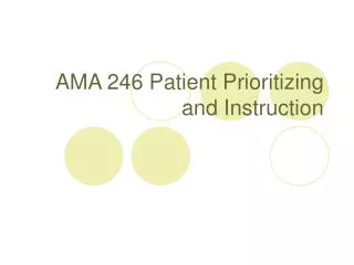 AMA 246 Patient Prioritizing and Instruction
