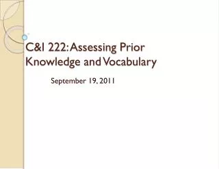 C&amp;I 222: Assessing Prior Knowledge and Vocabulary