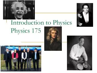 Introduction to Physics Physics 175