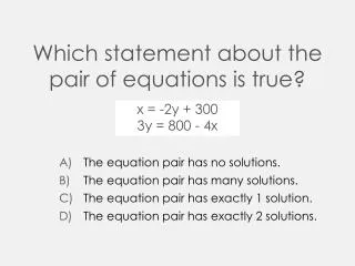 Which statement about the pair of equations is true ?