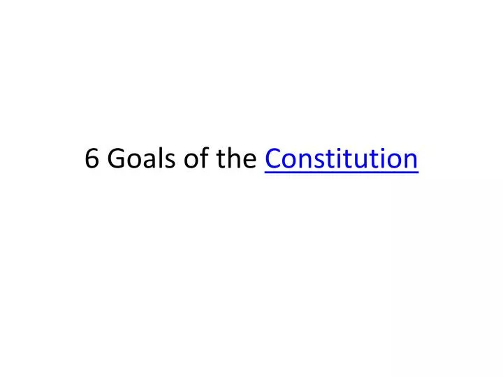 6 goals of the constitution