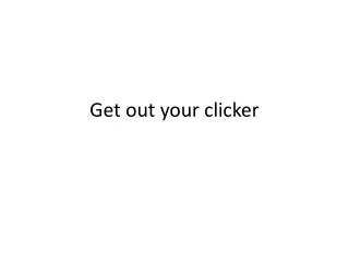 Get out your clicker