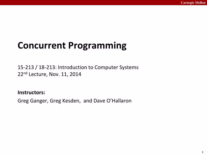 concurrent programming 15 213 18 213 introduction to computer systems 22 n d lecture nov 11 2014