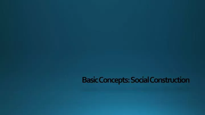 basic concepts social construction