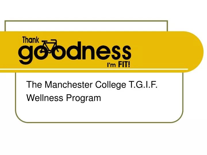 the manchester college t g i f wellness program
