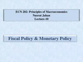 ECN 202: Principles of Macroeconomics Nusrat Jahan Lecture-10