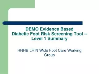 DEMO Evidence Based Diabetic Foot Risk Screening Tool -- Level 1 Summary