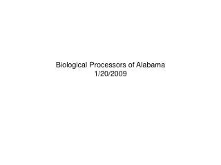 Biological Processors of Alabama 1/20/2009