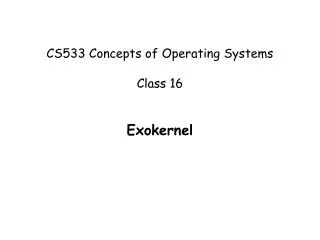 CS533 Concepts of Operating Systems Class 16