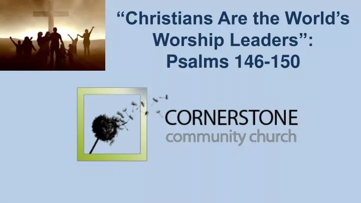 christians are the world s worship leaders psalms 146 150