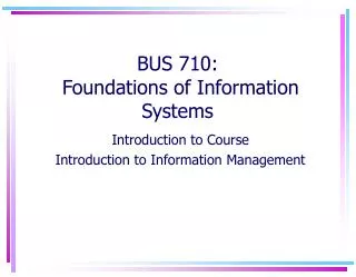 BUS 710: Foundations of Information Systems