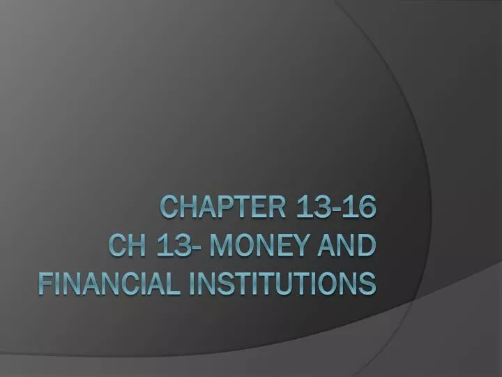 chapter 13 16 ch 13 money and financial institutions