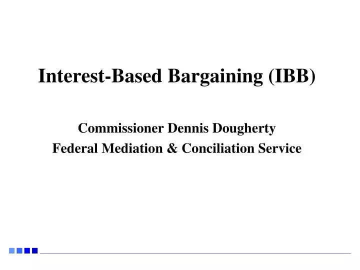 interest based bargaining ibb commissioner dennis dougherty federal mediation conciliation service