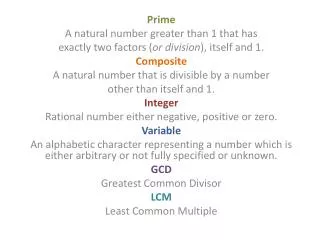 Prime A natural number greater than 1 that has exactly two factors ( or division ), itself and 1.