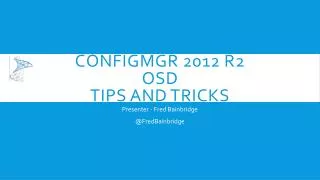 ConfigMgr 2012 r2 OSD Tips and Tricks
