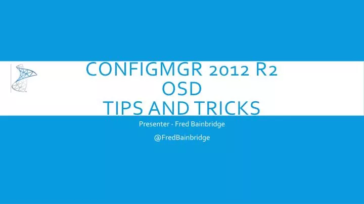 configmgr 2012 r2 osd tips and tricks
