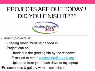Projects are due today!!! Did you finish it ???