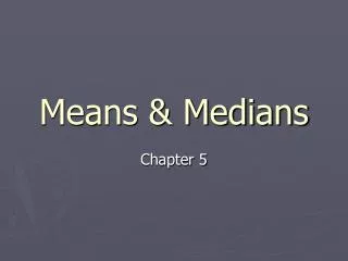 Means &amp; Medians