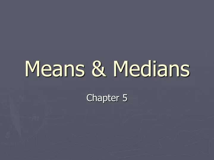 means medians