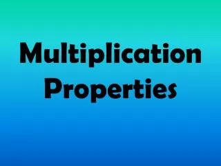 Multiplication Properties