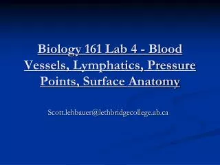 Biology 161 Lab 4 - Blood Vessels, Lymphatics , Pressure Points, Surface Anatomy