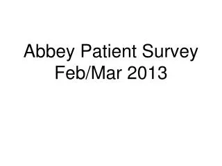 Abbey Patient Survey Feb/Mar 2013