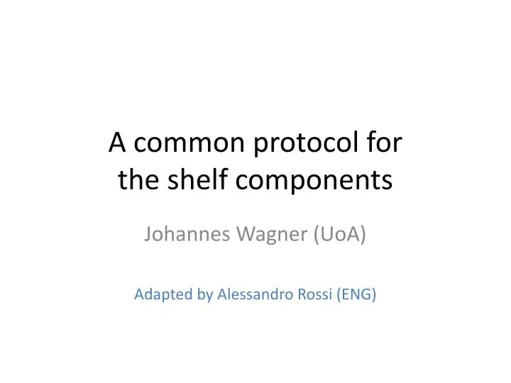 a common protocol for the shelf components