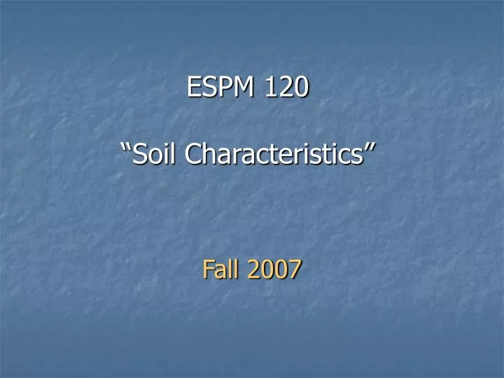 espm 120 soil characteristics