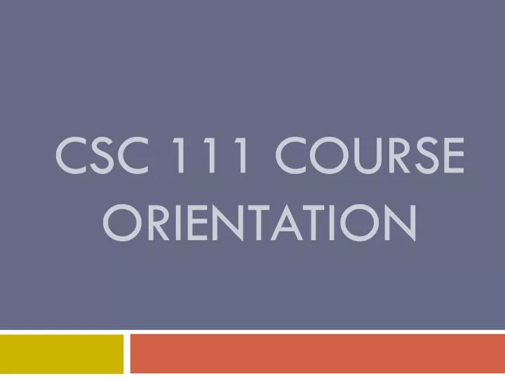 csc 111 course orientation
