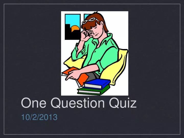 one question quiz