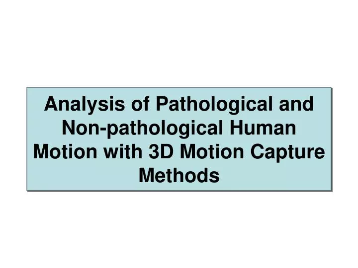 analysis of pathological and non pathological human motion with 3d motion capture methods