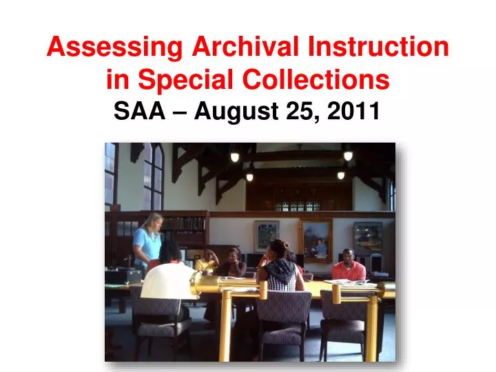 assessing archival instruction in special collections saa august 25 2011