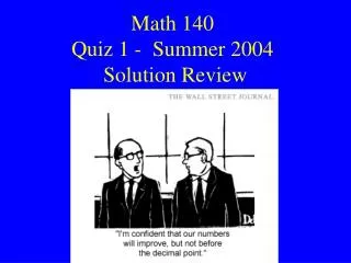 Math 140 Quiz 1 - Summer 2004 Solution Review