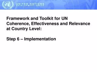 FRAMEWORK FOR UN COHERENCE, EFFECTIVENESS AND RELEVANCE AT COUNTRY LEVEL