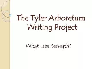 The Tyler Arboretum Writing Project